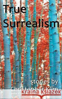 True Surrealism Christopher Klim 9781933435244 Hopewell Publications