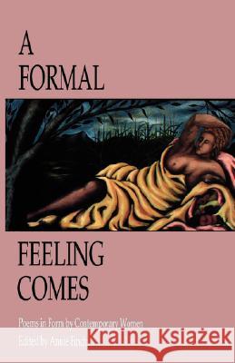 A Formal Feeling Comes: Poems in Form by Contemporary Women Finch, Annie 9781933456959 Wordtech Communications