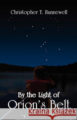 By the Light of Orion's Belt Christopher T. Hunnewell 9781933482132