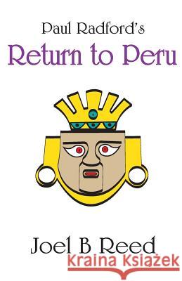 Paul Radford's Return to Peru Joel B Reed   9781933482170