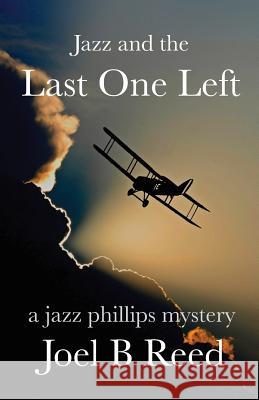 Jazz and the Last One Left: a jazz phillips mystery Joel B Reed 9781933482286