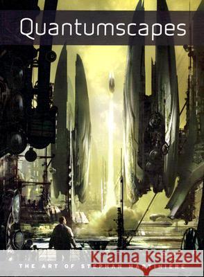Quantumscapes: The Art of Stephan Martiniere Stephan Martiniere 9781933492513 Design Studio Press