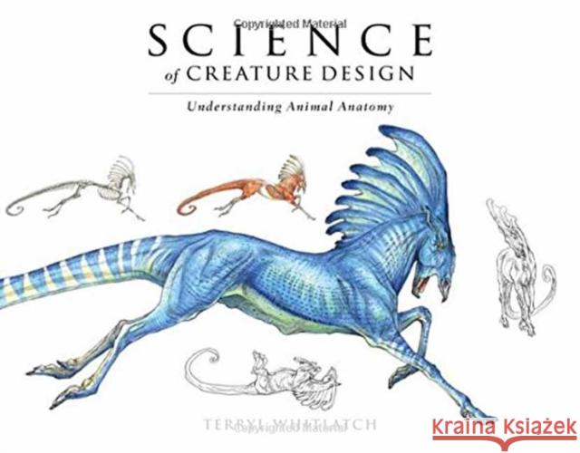 Science of Creature Design: Understanding Animal Anatomy Gilbert Banducci Terryl Whitlatch 9781933492568 Design Studio Press