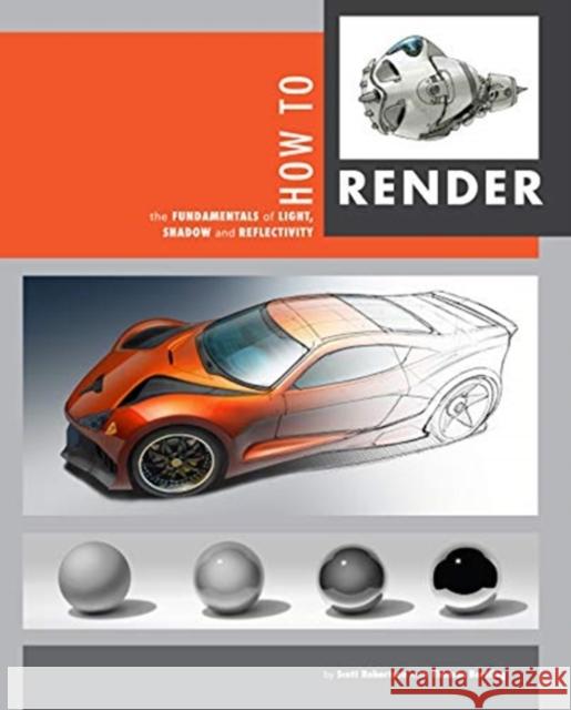 How to Render: The Fundamentals of Light, Shadow and Reflectivity  9781933492834 Design Studio Press