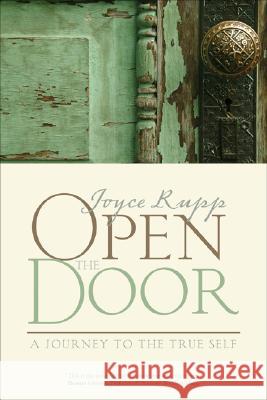 Open the Door: A Journey to the True Self Joyce Rupp 9781933495149 Ave Maria Press