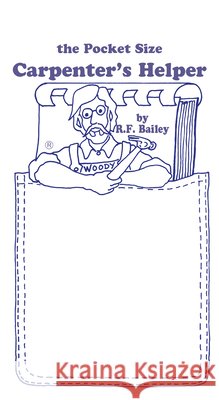 The Pocket Size Carpenter's Helper Robert F. Bailey 9781933502199 Linden Publishing
