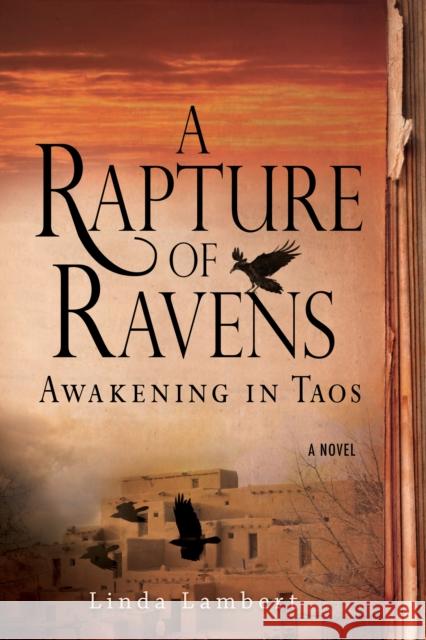 A Rapture of Ravens: Awakening in Taos Linda Lambert 9781933512501