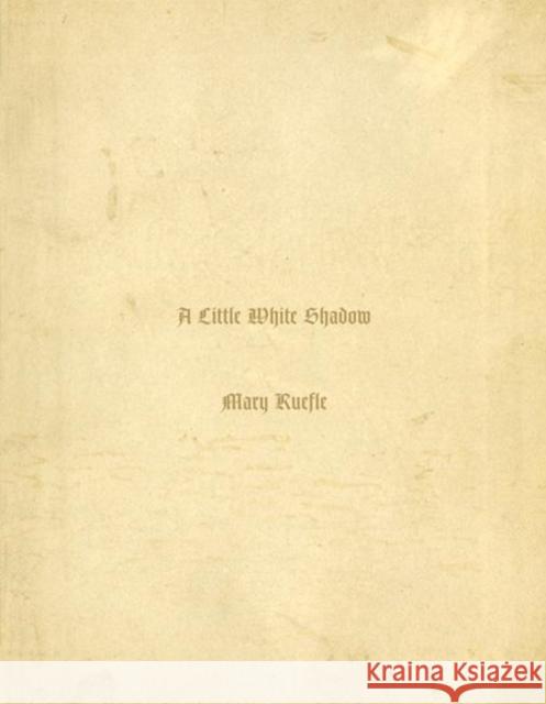 A Little White Shadow Mary Ruefle 9781933517032