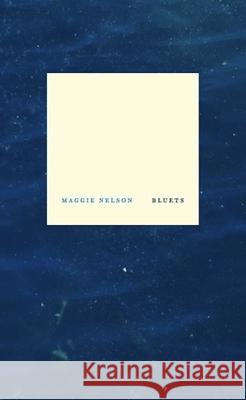 Bluets Maggie Nelson 9781933517407