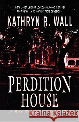 Perdition House Kathryn R. Wall 9781933523163 Bella Rosa Books