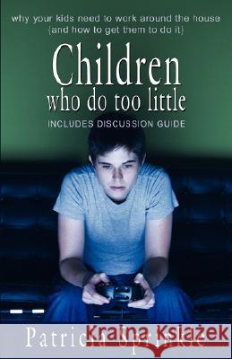 Children Who Do Too Little Patricia Sprinkle 9781933523231