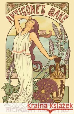 Antigone's Wake Nicholas Nicastro 9781933523262 Bella Rosa Books