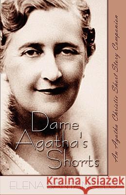 Dame Agatha's Shorts Elena Santangelo 9781933523729 Bella Rosa Books