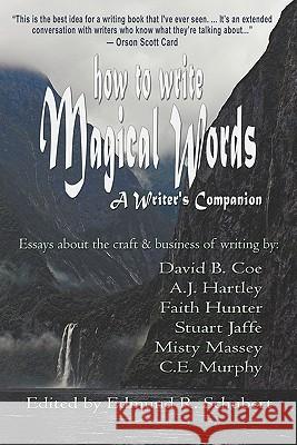 How to Write Magical Words: A Writer's Companion Edmund R. Schubert 9781933523804 Bella Rosa Books