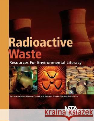 Radioactive Waste : Resources for Environmental Literacy    9781933531205 National Science Teachers Association