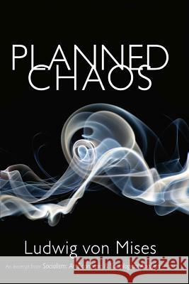 Planned Chaos Ludwig Vo 9781933550602 Ludwig Von Mises Institute