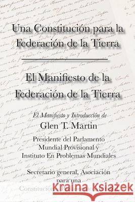El Manifiesto de La Federation de La Tierra. Una Constituci N Para La Federaci N de La Tierra Martin, Glen T. 9781933567389