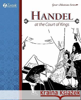 Handel at the Court of Kings Wheeler, Opal 9781933573038 Zeezok Publishing