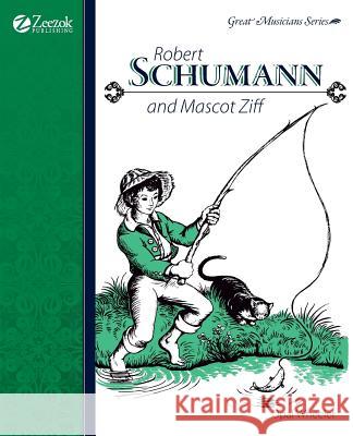 Robert Schumann and Mascot Ziff Opal Wheeler Christine Price 9781933573069