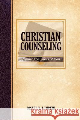 Christian Counseling; Healing the Tribes of Man Joseph B. Lumpkin 9781933580074 Fifth Estate