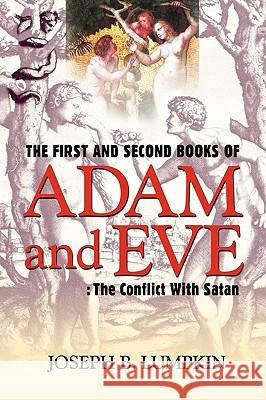 The First and Second Books of Adam and Eve: The Conflict With Satan Lumpkin, Joseph B. 9781933580524 Fifth Estate
