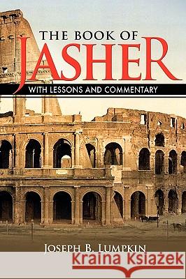 The Book of Jasher With Lessons and Commentary Joseph B. Lumpkin 9781933580890 Fifth Estate