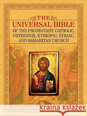 The Universal Bible of the Protestant, Catholic, Orthodox, Ethiopic, Syriac, and Samaritan Church Lumpkin, Joseph B. 9781933580937