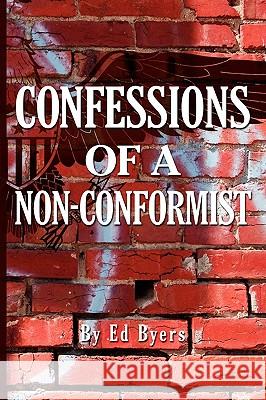 Confessions of a Non-Conformist Edward H. Byers 9781933580944 Fifth Estate