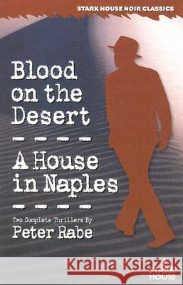Blood on the Desert / A House in Naples Peter Rabe 9781933586007 Stark House Press