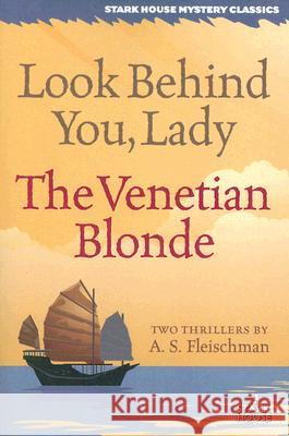 Look Behind You, Lady / The Venetian Blonde A. S. Fleischman 9781933586120 Stark House Press