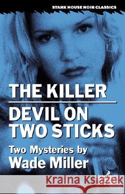 The Killer/Devil on Two Sticks Wade, Bob 9781933586236 Stark House Press