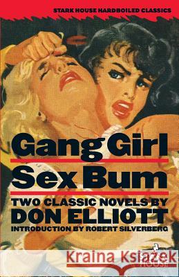 Gang Girl / Sex Bum Don Elliott Robert Silverberg Michael Hemmingson 9781933586342 Stark House Press