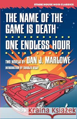 The Name of the Game is Death / One Endless Hour Marlowe, Dan J. 9781933586441 Stark House Press