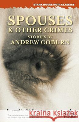 Spouses & Other Crimes Andrew Coburn Rick Ollerman 9781933586694 Stark House Press