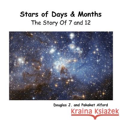 Stars of Days & Months - The Story of 7 and 12 Douglas Alford Pakaket Alford 9781933589824