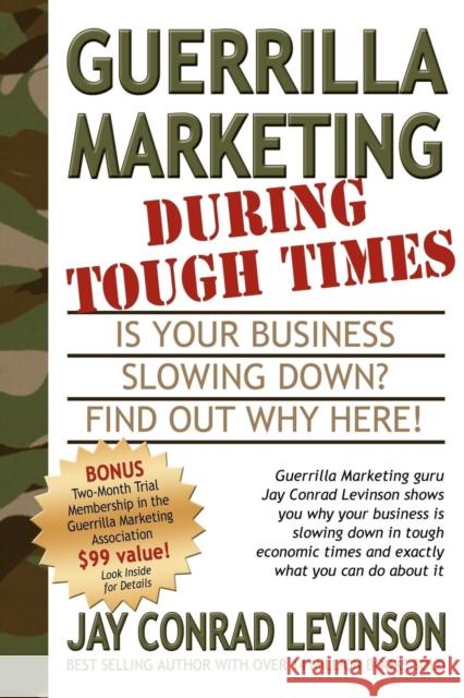 Guerrilla Marketing During Tough Times Jay Conrad Levinson 9781933596105 Morgan James Publishing