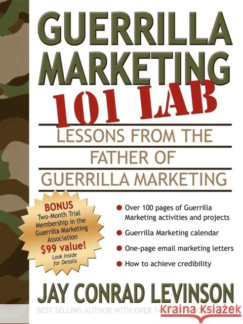 Guerrilla Marketing 101 Lab: Lessons from the Father of Guerrilla Marketing Jay Conrad Levinson 9781933596181 Morgan James Publishing