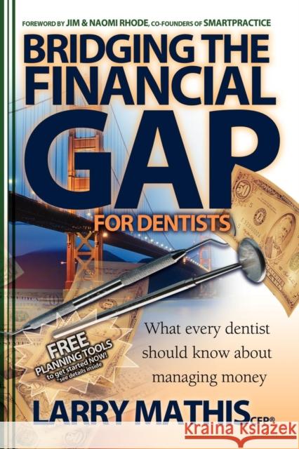 Bridging the Financial Gap for Dentists Larry Mathis 9781933596822 Morgan James Publishing