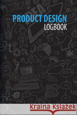 Product Design Logbook: An Inventor's Notebook Renee Dimodica   9781933598918 Johnson & Hunter