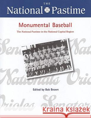 The National Pastime, Monumental Baseball, 2009 Society for American Baseball Research ( 9781933599144 Society for American Baseball Research