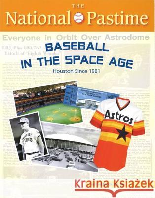 The National Pastime: Houston Since 1961 Society for American Baseball Research ( 9781933599656