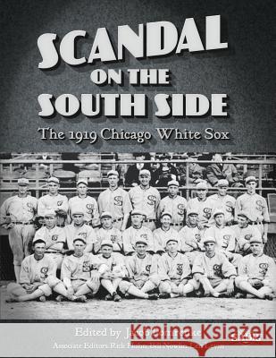 Scandal on the South Side: The 1919 Chicago White Sox Jacob Pomrenke 9781933599953 Society for American Baseball Research