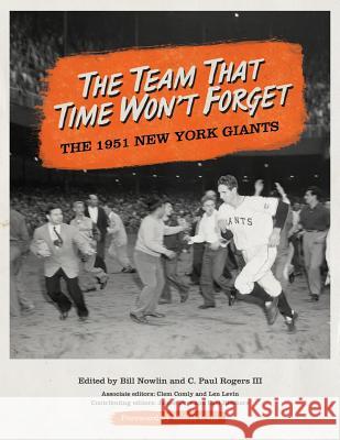 The Team That Time Won't Forget: The 1951 New York Giants Bill Nowlin Bill Nowlin Monte Irvin 9781933599991 Society for American Baseball Research