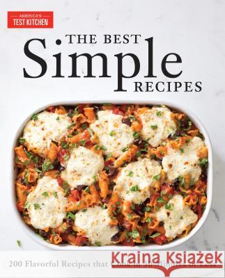 The Best Simple Recipes: More Than 200 Flavorful, Foolproof Recipes That Cook in 30 Minutes or Less America's Test Kitchen 9781933615592 America's Test Kitchen