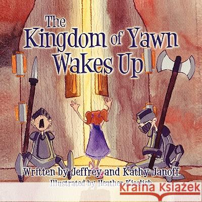 The Kingdom of Yawn Wakes Up Jeffrey Janoff Kathy Janoff Heather Kieslich 9781933630588 Harding House Publishing Service, Inc.