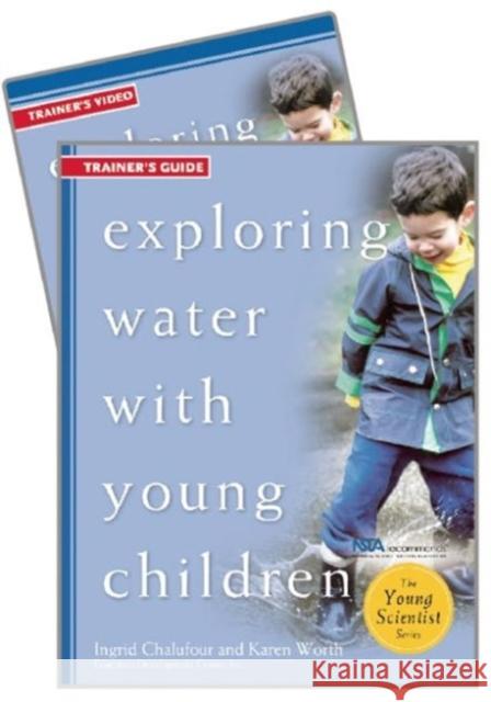 Exploring Water with Young Children Trainer's Guide W/DVD Ingrid Chalufour Karen Worth 9781933653174 Redleaf Press