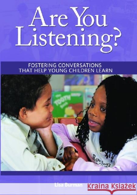 Are You Listening?: Fostering Conversations That Help Young Children Learn Burman, Lisa 9781933653464 0