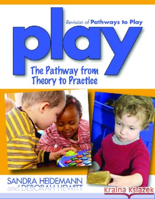 Play: The Pathway from Theory to Practice Heidemann, Sandra 9781933653730