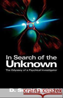 In Search of the Unknown D., Scott Rogo 9781933665061 Anomalist Books LLC