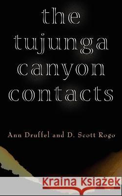THE Tujunga Canyon Contacts Ann Druffel, D. Scott Rogo 9781933665337